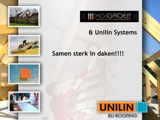     & Unilin Systems     Samen sterk in daken!!!!      