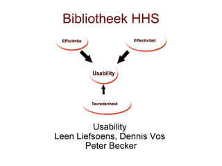 Bibliotheek HHS Usability  Leen Liefsoens, Dennis Vos  Peter Becker 