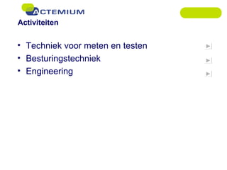 Activiteiten Techniek voor meten en testen Besturingstechniek Engineering 