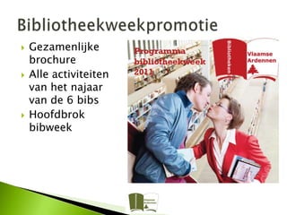    Gezamenlijke
    brochure
   Alle activiteiten
    van het najaar
    van de 6 bibs
   Hoofdbrok
    bibweek
 