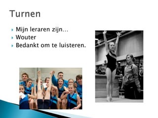    Mijn leraren zijn…
   Wouter
   Bedankt om te luisteren.
 