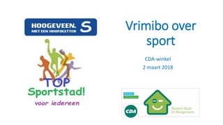 Vrimibo over
sport
CDA-winkel
2 maart 2018
 