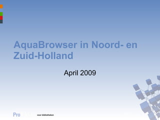AquaBrowser in Noord- en Zuid-Holland April 2009 