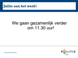 Jullie aan het werk! We gaan gezamenlijk verder om 11.30 uur! 