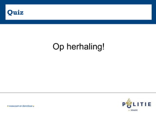 Quiz Op herhaling! 