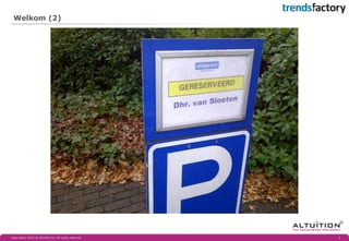 Copyright© 2014 by Altuïtion bv, All rights reserved 
3 
Welkom (2)  