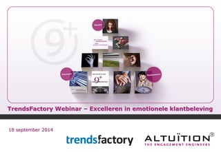 TrendsFactory Webinar – Excelleren in emotionele klantbeleving 
18 september 2014  