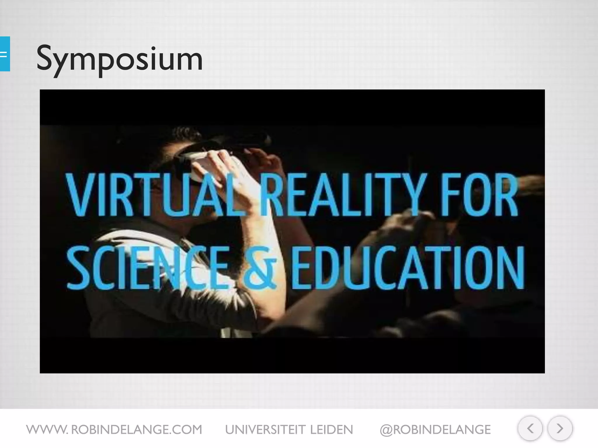 Symposium
WWW. ROBINDELANGE.COM UNIVERSITEIT LEIDEN @ROBINDELANGE
https://www.youtube.com/watch?v=hfYI9IJB4vc
 