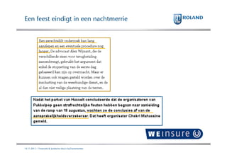 Een feest eindigt in een nachtmerrie

14.11.2013 | Financiele & Juridische risico's bij Evenementen

 