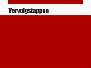 Vervolgstappen
 