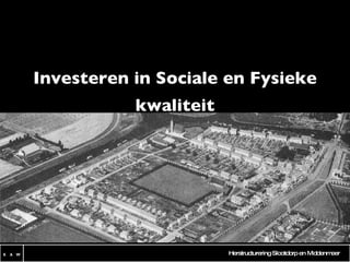 Investeren in Sociale en Fysieke kwaliteit Werkexcursie in Slootdorp en Middenmeer 
