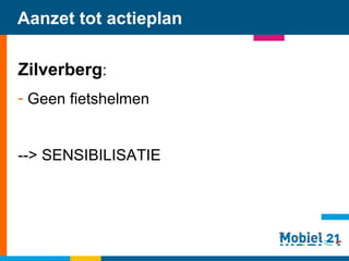 Aanzet tot actieplan Zilverberg : Geen fietshelmen --> SENSIBILISATIE   