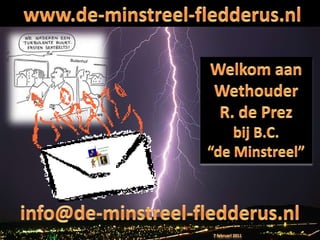 www.de-minstreel-fledderus.nl Buitenhof Welkom aan WethouderR. de Prezbij B.C.“de Minstreel”  info@de-minstreel-fledderus.nl 7 februari 2011 