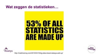Wat zeggen de statistieken…
http://mattcharney.com/2015/03/10/big-data-doesnt-always-add-up/
 