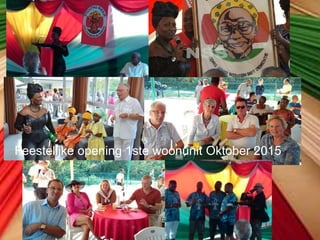 Feestelijke opening 1ste woonunit Oktober 2015
 