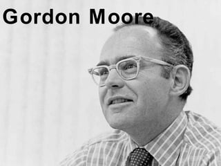 Gordon Moore
 
