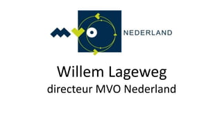 Willem Lagewegdirecteur MVO Nederland 