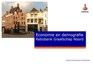 Willem van der Velden Economie en demografie Rabobank Graafschap Noord Kennis & Economisch Onderzoek 