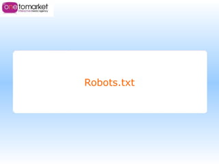 <ul><li>Robots.txt </li></ul>