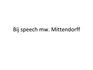 Bij speech mw. Mittendorff
 