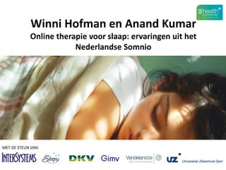 Winni Hofman en Anand Kumar Online therapie voor slaap: ervaringen uit het Nederlandse Somnio 
MET DE STEUN VAN:  