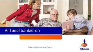 Steinie Janssen van Doorn
Virtueel bankieren
 