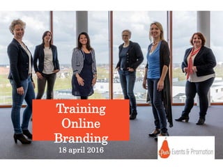 Training
Online
Branding
18 april 2016
 