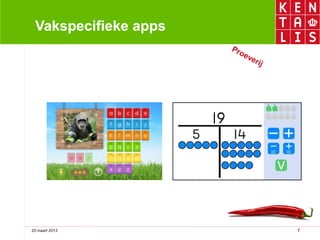 Vakspecifieke apps
                      Pro
                         ev
                           e ri
                               j




20 maart 2013                      7
 