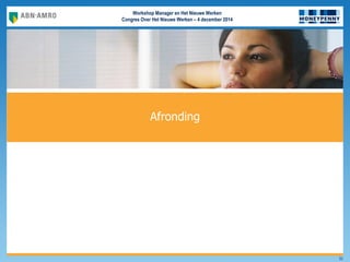 Workshop Manager en Het Nieuwe Werken
Congres Over Het Nieuwe Werken – 4 december 2014
31
Afronding
HOME
 