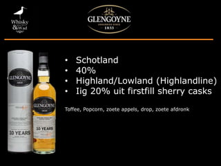 • Schotland
• 40%
• Highland/Lowland (Highlandline)
• Iig 20% uit firstfill sherry casks
Toffee, Popcorn, zoete appels, drop, zoete afdronk
 