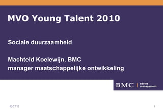 MVO Young Talent 2010 Sociale duurzaamheid  Machteld Koelewijn, BMC manager maatschappelijke ontwikkeling  