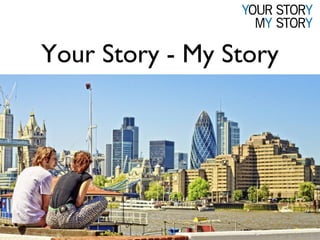 Your Story - My Story

 