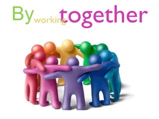 together   By working 