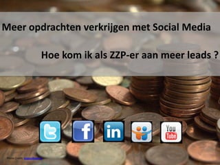 Meer opdrachten verkrijgen met Social Media

                           Hoe kom ik als ZZP-er aan meer leads ?




 Photo Credit: xJasonRogersx
 