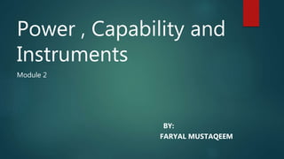 Power , Capability and
Instruments
Module 2
BY:
FARYAL MUSTAQEEM
 