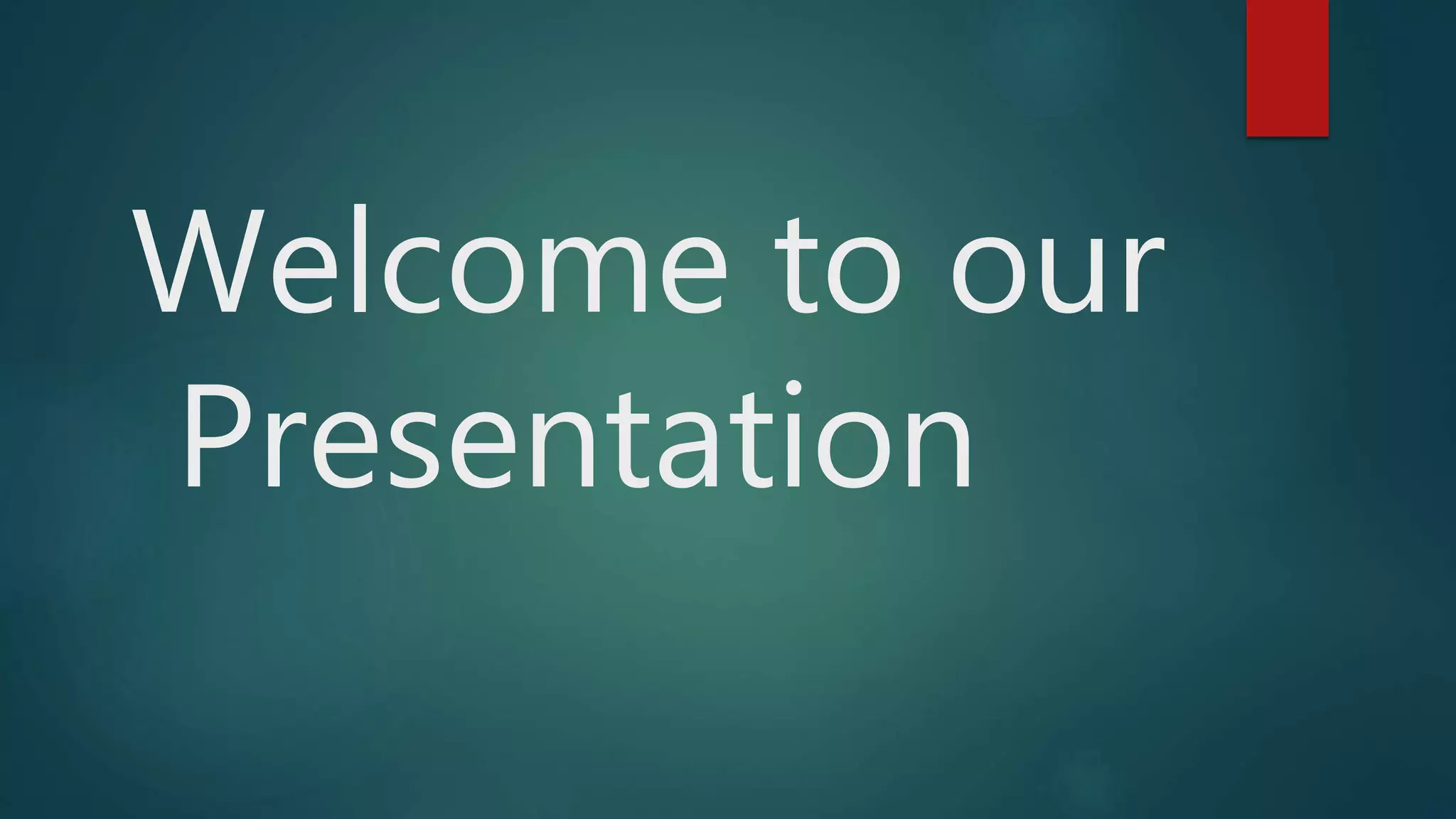 Welcome to our
Presentation
 