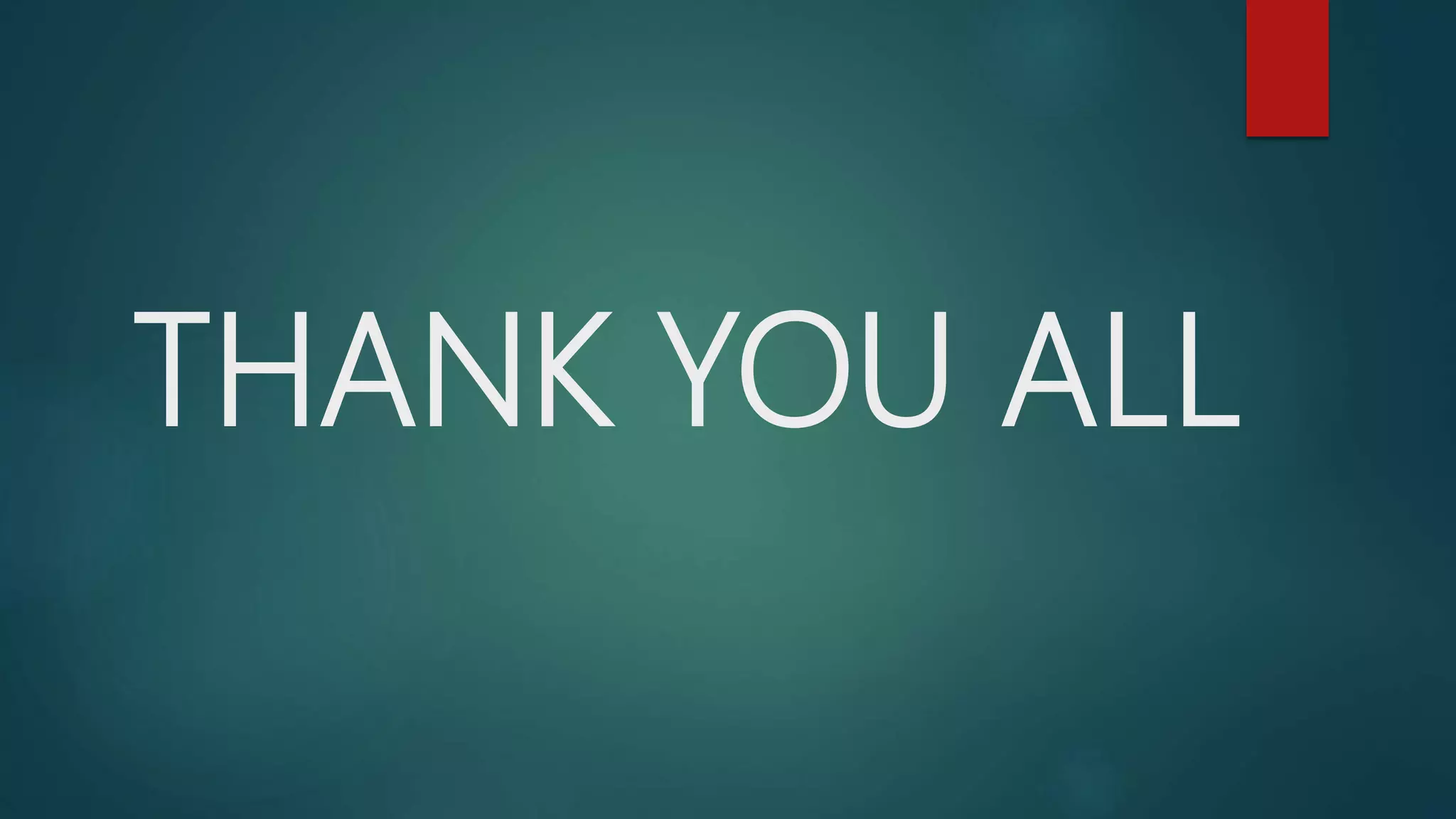 THANK YOU ALL
 