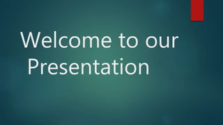 Welcome to our
Presentation
 