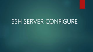 SSH SERVER CONFIGURE
 
