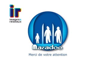 Merci de votre attention
 