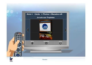 La puissance des réseaux sociaux…

            Cécile                   4
              Je suis aux Trophées




                     Mazadoo
 