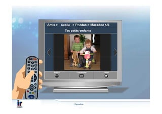 La puissance des réseaux sociaux…

            Cécile                 5
              Tes petits-enfants




                     Mazadoo
 