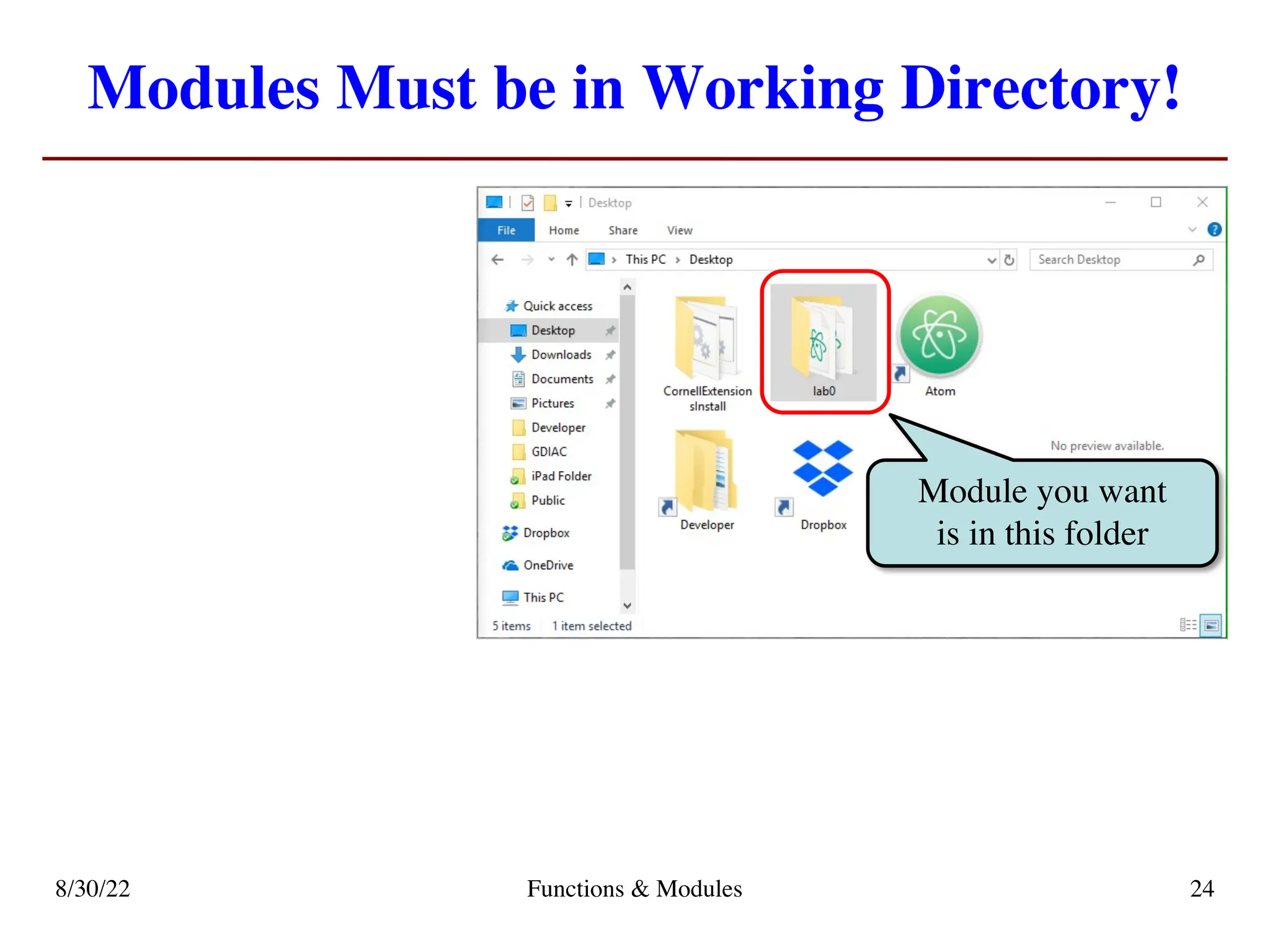 Modules Must be in Working Directory!
8/30/22 Functions & Modules 24
Module you want
is in this folder
 