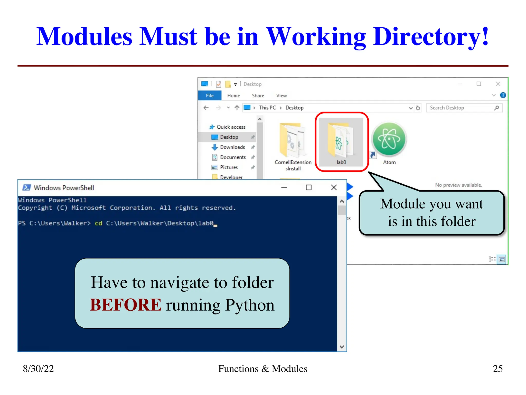 Modules Must be in Working Directory!
8/30/22 Functions & Modules 25
Module you want
is in this folder
Have to navigate to folder
BEFORE running Python
 