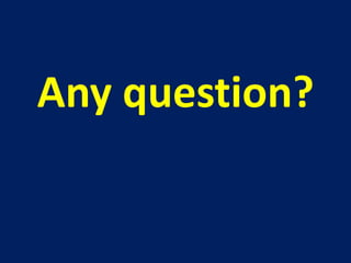 Any question?
 