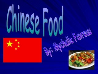 By: Mychelle Favreau Chinese Food 