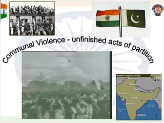 Communal Violence - unfinished acts of partition 