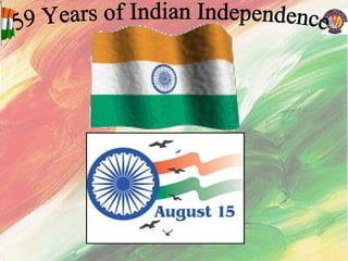59 Years of Indian Independence 