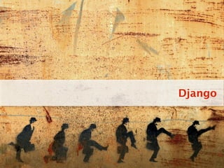 Django
 