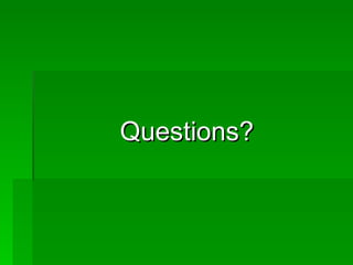 Questions?
 
